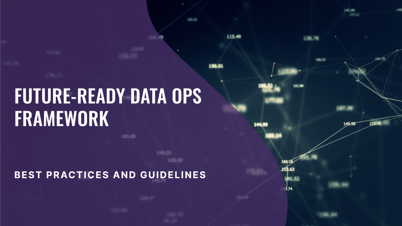 Building a Future-Ready Data Ops Framework: Best Practices and Guidelines